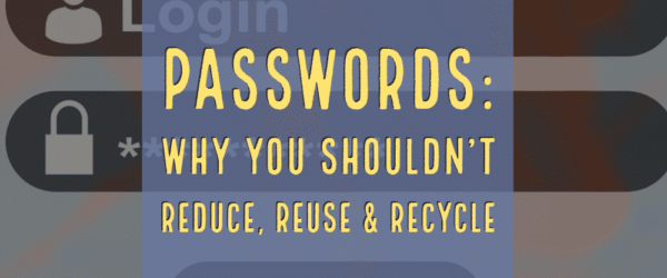 Passwords: Why You Shouldn’t Reduce, Reuse & Recycle Banner - Featuring a login form