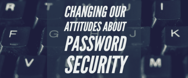 Changing our Attitudes About Password Security Banner - Featuring a black keyboard