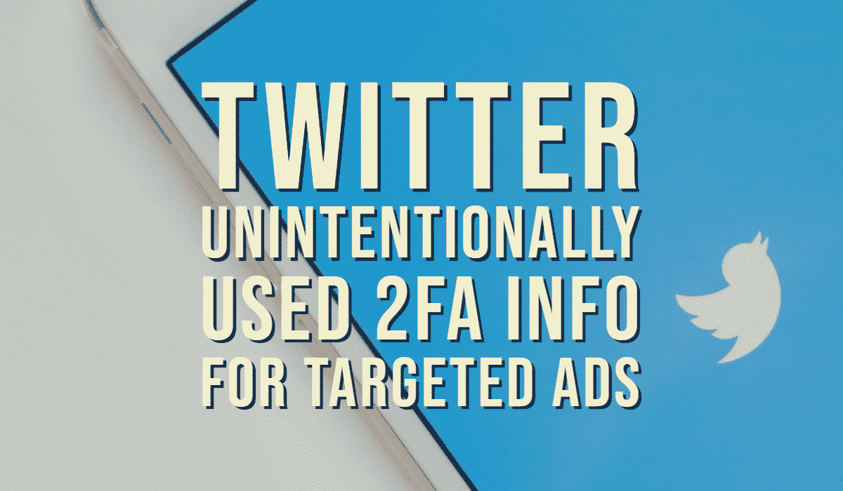 Twitter Used 2FA Info for Targeted Ads Banner featuring a phone showing the Twitter logo.