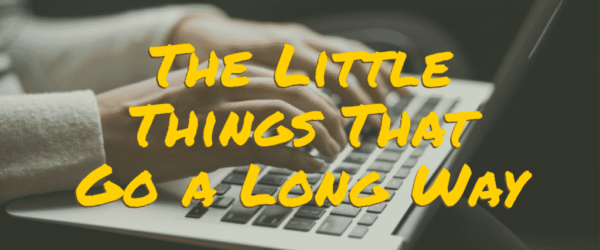 BSN-Blog-10.7.19-1024x597 The Little Things That Go a Long Way Banner - Featuring hands typing on a laptop keyboard