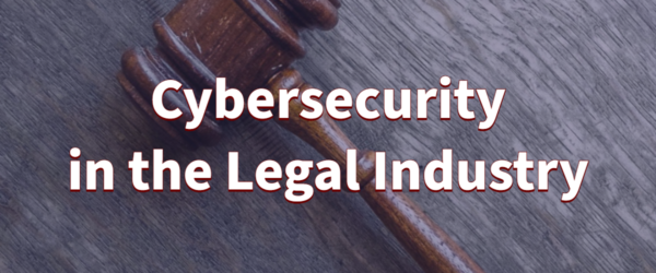 BSN-Blog-11.14.19 Cybersecurity in the Legal Industry - Featuring a gavel on a table