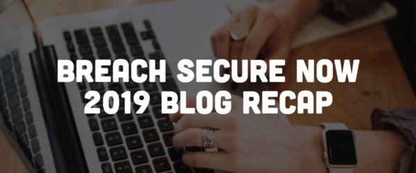 BSN-Blog-1.20.20-1 Breach Secure Now 2019 Blog Recap - Hands Typing on a Laptop