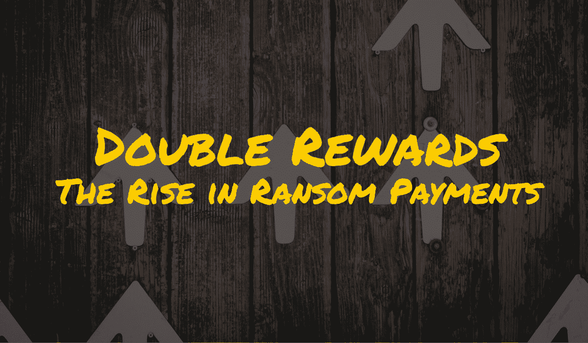 Double Rewards – The Rise in Ransom Payments Banner - Featuring up arrows on wood