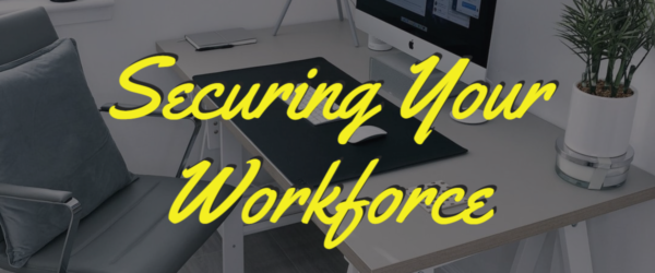 Securing Your Workforce Banner - Featuring an office desk with a chair and computer