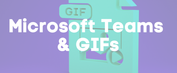 Microsoft Teams & GIFs Banner - Featuring a GIF Icon