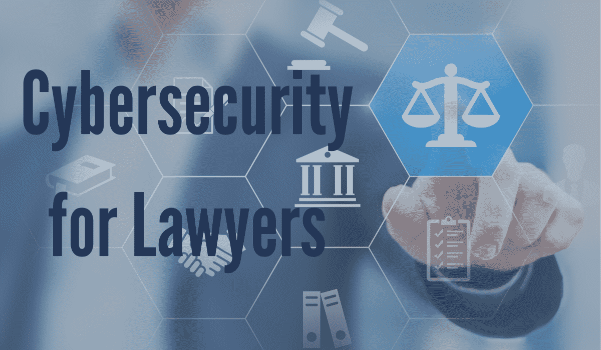 Cybersecurity for Lawyers - featuring a hand touching a digital legal icon