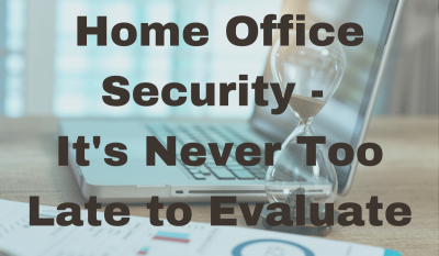 Home Office Security: Never Too Late to Evaluate Banner of an hourglass in front of a laptop