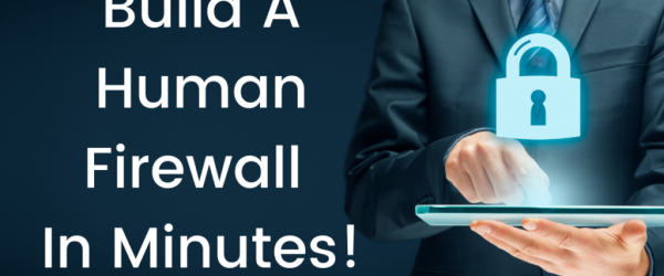 Build A Human Firewall In Minutes Banner