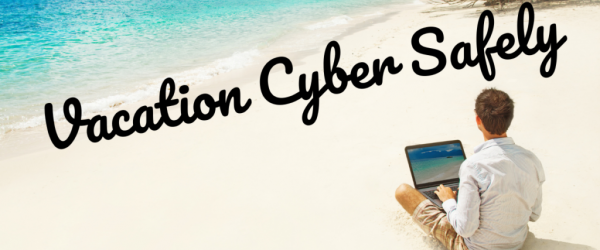 Vacation Cyber Safely Banner - Featuring a man on a laptop sitting on the beach