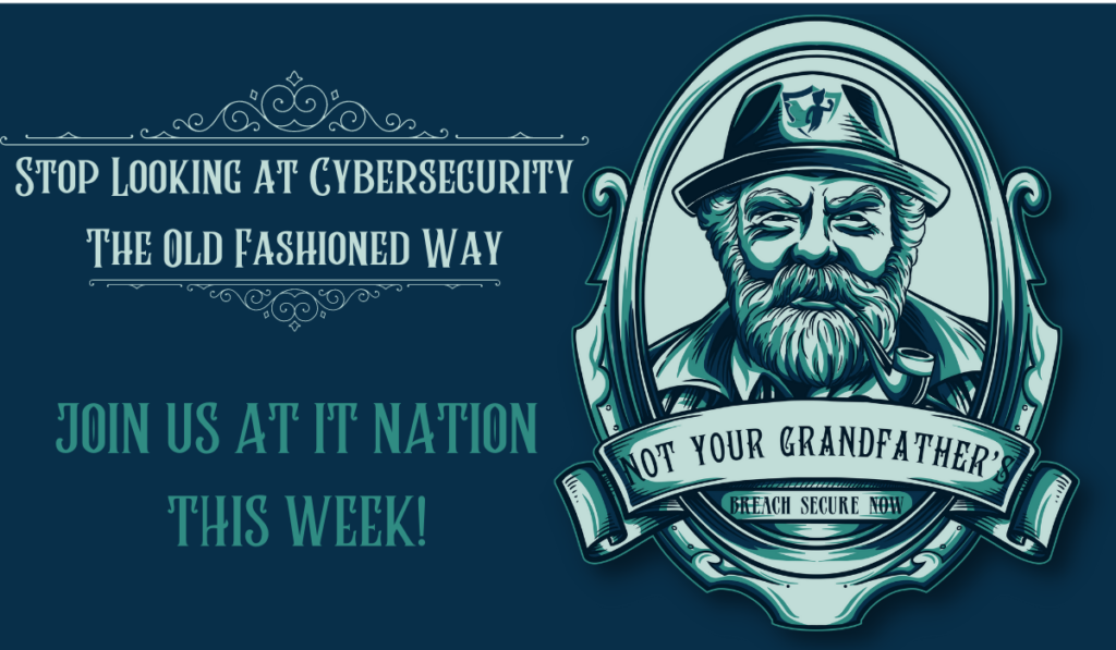 IT Nation Week Banner - Not Your Grandfather's Breach Secure Now
