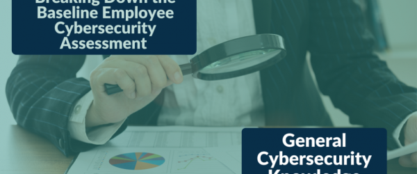 Breaking Down the Baseline Employee Cybersecurity Assessment: General Cybersecurity Knowledge