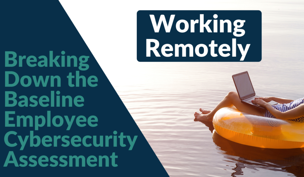 The Words Employee Cybersecurity Assessment: Working Remotely next to a person floating in a tube.