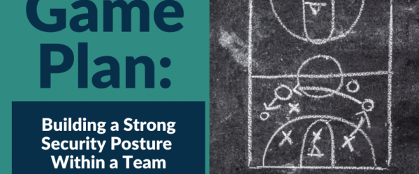 Game Plan: Building a Strong Security Posture Within a Team Banner showing a basketball play.