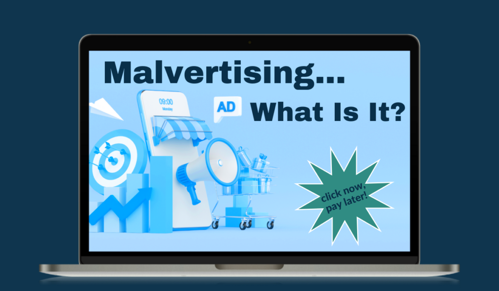 What Is Malvertising? Banner - Featuring a laptop screen showing ads with potential malware