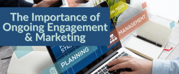 Hands typing on a laptop next to "The Importance of Ongoing Engagement & Marketing"