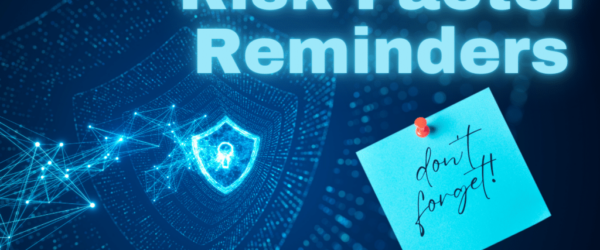 The words Risk Factor Reminders near a cyber shield and a note saying don't forget!