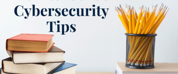 The words "Back-to-School Cybersecurity Tips" next to a stack of books and pencils.