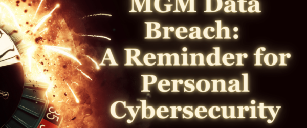 The words MGM Data Breach: A Reminder for Personal Cybersecurity next to a firey roulette wheel.