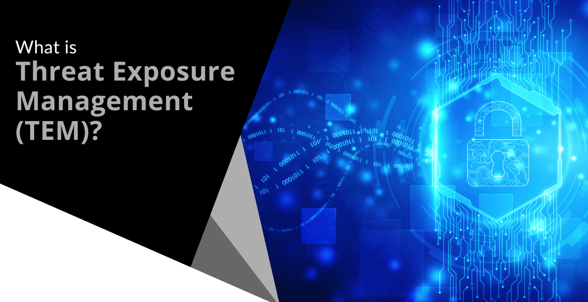 Modelo Tem What is Threat Exposure Management (TEM)?